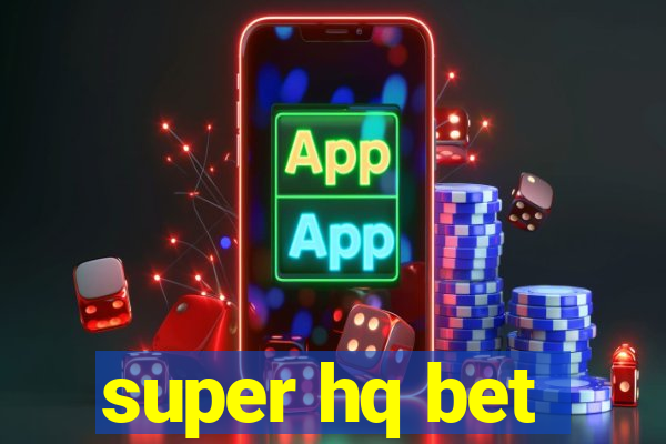 super hq bet